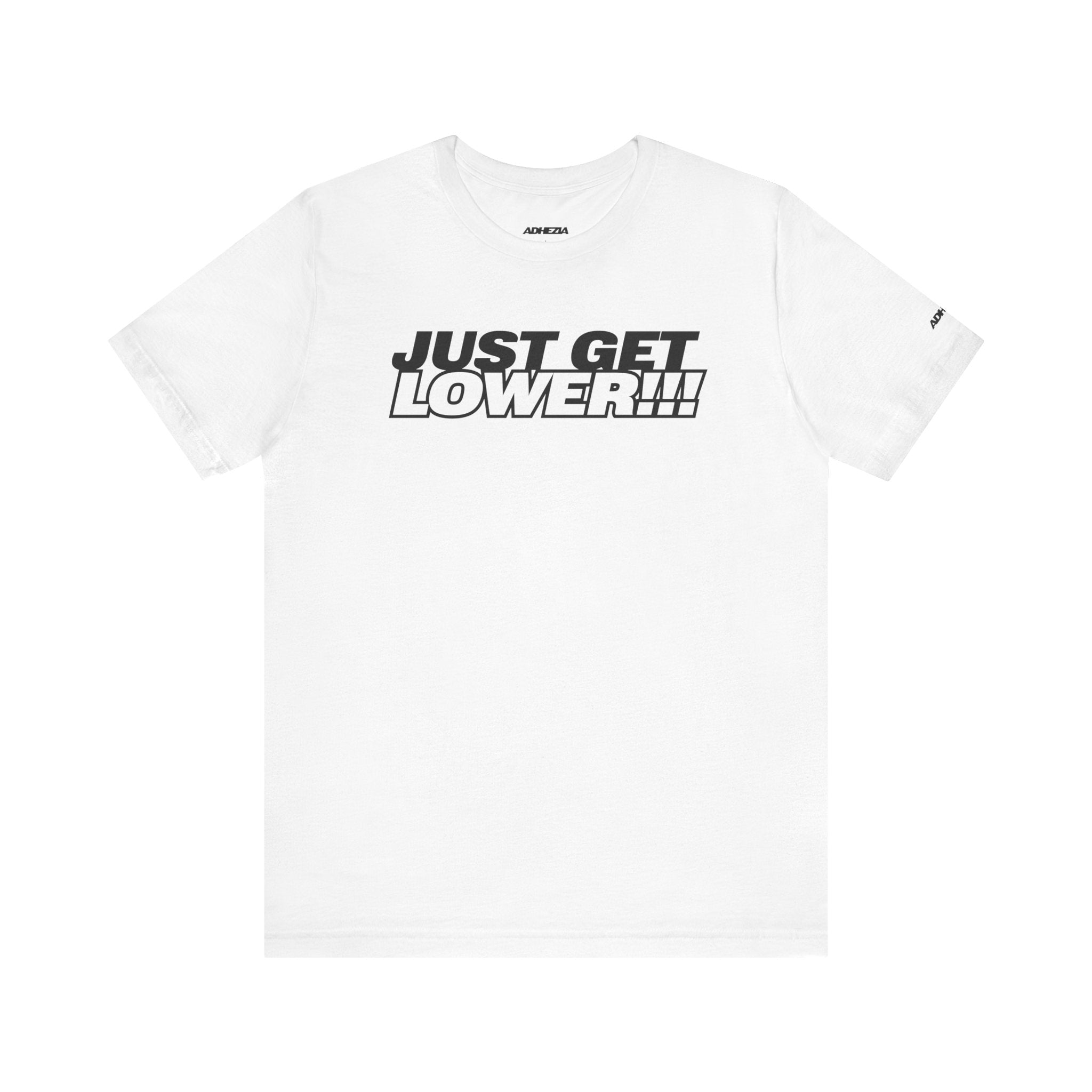 Motivational Unisex Tee - 'Just Get Lower!!!' Fitness & Lifestyle Shirt